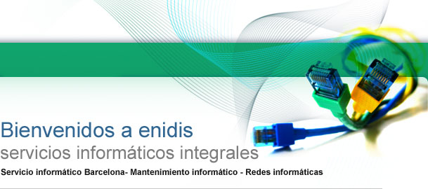 Bienvenidos a Enidis. Serveis informtics integrals. Servicio informtico Barcelona - Mantenimiento informtico - Redes informticas.