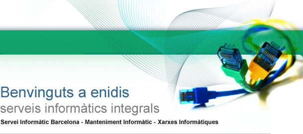 Benvinguts a Enidis. Serveis informtics integrals. Servei informtic Barcelona - Manteniment informtic - Xarxes informtiques.